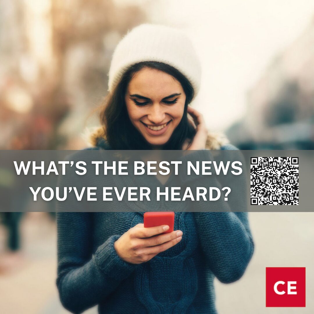 CE What’s the best news you’ve ever heard